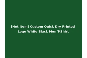[Hot Item] Custom Quick Dry Printed Logo White Black Men T-Shirt