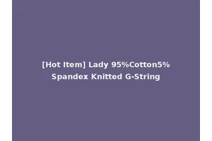 [Hot Item] Lady 95%Cotton5%Spandex Knitted G-String