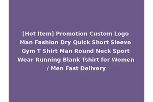 [Hot Item] Promotion Custom Logo Man Fashion Dry Quick Short Sleeve Gym T Shirt Man Round Neck Sport Wear Running Blank Tshirt for Women/ Men Fast Delivery