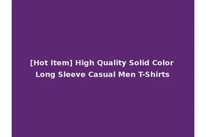 [Hot Item] High Quality Solid Color Long Sleeve Casual Men T-Shirts