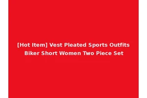 [Hot Item] Vest Pleated Sports Outfits Biker Short Women Two Piece Set