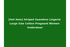[Hot Item] Striped Seamless Lingerie Large Size Cotton Pregnant Women Underwear