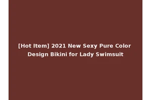 [Hot Item] 2021 New Sexy Pure Color Design Bikini for Lady Swimsuit
