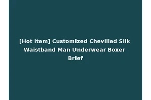 [Hot Item] Customized Chevilled Silk Waistband Man Underwear Boxer Brief
