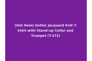 [Hot Item] Gothic Jacquard Knit T-Shirt with Stand-up Collar and Trumpet (T-372)