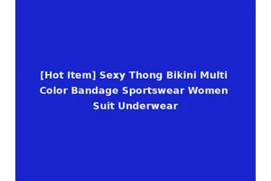 [Hot Item] Sexy Thong Bikini Multi Color Bandage Sportswear Women Suit Underwear