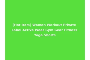 [Hot Item] Women Workout Private Label Active Wear Gym Gear Fitness Yoga Shorts