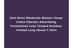 [Hot Item] Wholesale Women Cheap Cotton Plyester Advertising Promotional Color Striped Rainbow Printed Long Sleeve T Shirt