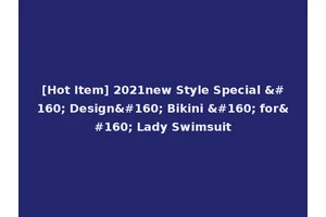 [Hot Item] 2021new Style Special   Design  Bikini   for  Lady Swimsuit