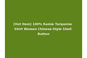 [Hot Item] 100% Ramie Turquoise Shirt Women Chinese-Style Shell Button