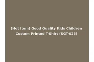 [Hot Item] Good Quality Kids Children Custom Printed T-Shirt (SGT-025)