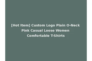 [Hot Item] Custom Logo Plain O-Neck Pink Casual Loose Women Comfortable T-Shirts
