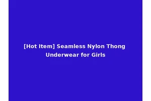 [Hot Item] Seamless Nylon Thong Underwear for Girls
