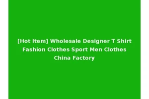 [Hot Item] Wholesale Designer T Shirt Fashion Clothes Sport Men Clothes China Factory