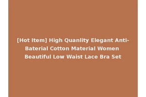 [Hot Item] High Quanlity Elegant Anti-Baterial Cotton Material Women Beautiful Low Waist Lace Bra Set
