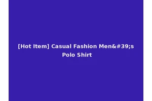 [Hot Item] Casual Fashion Men's Polo Shirt