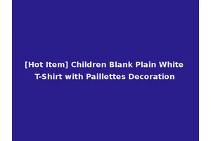 [Hot Item] Children Blank Plain White T-Shirt with Paillettes Decoration