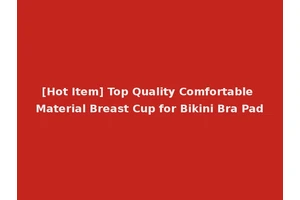[Hot Item] Top Quality Comfortable Material Breast Cup for Bikini Bra Pad