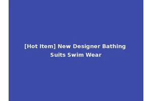 [Hot Item] New Designer Bathing Suits Swim Wear
