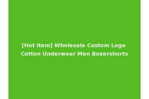 [Hot Item] Wholesale Custom Logo Cotton Underwear Men Boxershorts