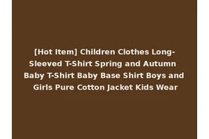 [Hot Item] Children Clothes Long-Sleeved T-Shirt Spring and Autumn Baby T-Shirt Baby Base Shirt Boys and Girls Pure Cotton Jacket Kids Wear