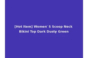 [Hot Item] Women′ S Scoop Neck Bikini Top Dark Dusty Green