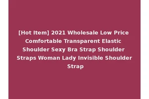 [Hot Item] 2021 Wholesale Low Price Comfortable Transparent Elastic Shoulder Sexy Bra Strap Shoulder Straps Woman Lady Invisible Shoulder Strap