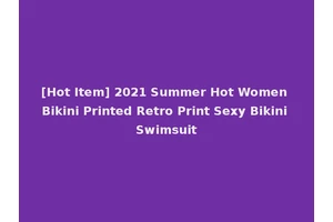 [Hot Item] 2021 Summer Hot Women Bikini Printed Retro Print Sexy Bikini Swimsuit