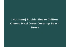 [Hot Item] Bubble Sleeve Chiffon Kimono Maxi Dress Cover up Beach Dress