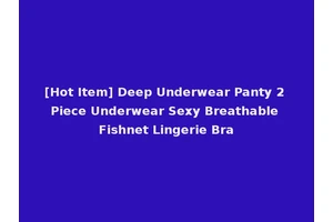 [Hot Item] Deep Underwear Panty 2 Piece Underwear Sexy Breathable Fishnet Lingerie Bra