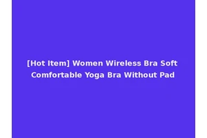 [Hot Item] Women Wireless Bra Soft Comfortable Yoga Bra Without Pad