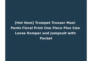 [Hot Item] Trumpet Trouser Maxi Pants Floral Print One Piece Plus Size Loose Romper and Jumpsuit with Pocket
