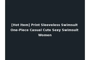 [Hot Item] Print Sleeveless Swimsuit One-Piece Casual Cute Sexy Swimsuit Women