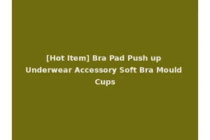 [Hot Item] Bra Pad Push up Underwear Accessory Soft Bra Mould Cups