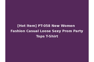[Hot Item] PT-058 New Women Fashion Casual Loose Sexy Prom Party Tops T-Shirt