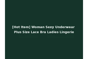 [Hot Item] Woman Sexy Underwear Plus Size Lace Bra Ladies Lingerie