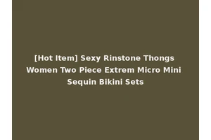 [Hot Item] Sexy Rinstone Thongs Women Two Piece Extrem Micro Mini Sequin Bikini Sets