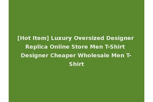 [Hot Item] Luxury Oversized Designer Replica Online Store Men T-Shirt Designer Cheaper Wholesale Men T-Shirt