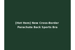 [Hot Item] New Cross-Border Parachute Back Sports Bra