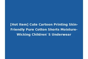 [Hot Item] Cute Cartoon Printing Skin-Friendly Pure Cotton Shorts Moisture-Wicking Children′ S Underwear