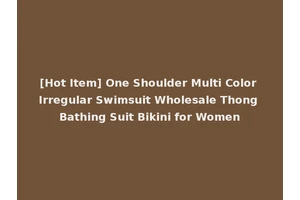 [Hot Item] One Shoulder Multi Color Irregular Swimsuit Wholesale Thong Bathing Suit Bikini for Women