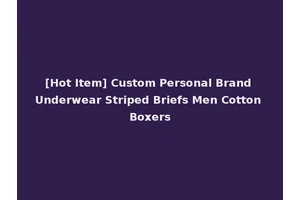 [Hot Item] Custom Personal Brand Underwear Striped Briefs Men Cotton Boxers