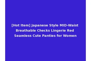 [Hot Item] Japanese Style MID-Waist Breathable Checks Lingerie Red Seamless Cute Panties for Women
