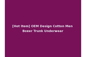 [Hot Item] OEM Design Cotton Men Boxer Trunk Underwear