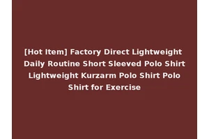 [Hot Item] Factory Direct Lightweight Daily Routine Short Sleeved Polo Shirt Lightweight Kurzarm Polo Shirt Polo Shirt for Exercise