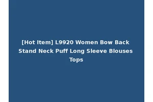 [Hot Item] L9920 Women Bow Back Stand Neck Puff Long Sleeve Blouses Tops
