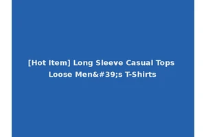 [Hot Item] Long Sleeve Casual Tops Loose Men's T-Shirts