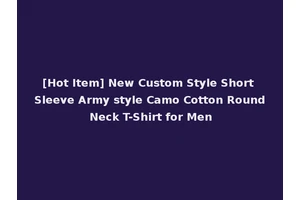 [Hot Item] New Custom Style Short Sleeve Army style Camo Cotton Round Neck T-Shirt for Men