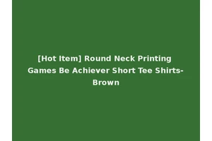 [Hot Item] Round Neck Printing Games Be Achiever Short Tee Shirts-Brown