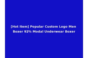 [Hot Item] Popular Custom Logo Men Boxer 92% Modal Underwear Boxer